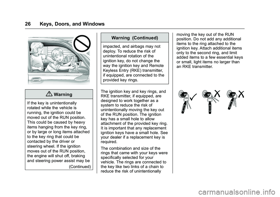 CHEVROLET COLORADO Z71 2016  Owners Manual Chevrolet Colorado Owner Manual (GMNA-Localizing-U.S/Canada/Mexico-
9159327) - 2016 - crc - 8/28/15
26 Keys, Doors, and Windows
{Warning
If the key is unintentionally
rotated while the vehicle is
runn