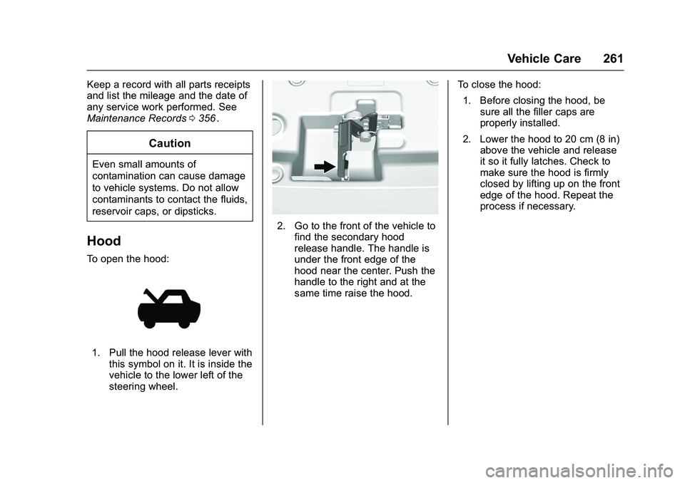 CHEVROLET COLORADO Z71 2016 Owners Manual Chevrolet Colorado Owner Manual (GMNA-Localizing-U.S/Canada/Mexico-
9159327) - 2016 - crc - 8/28/15
Vehicle Care 261
Keep a record with all parts receipts
and list the mileage and the date of
any serv CHEVROLET COLORADO Z71 2016 Owners Manual Chevrolet Colorado Owner Manual (GMNA-Localizing-U.S/Canada/Mexico-
9159327) - 2016 - crc - 8/28/15
Vehicle Care 261
Keep a record with all parts receipts
and list the mileage and the date of
any serv
