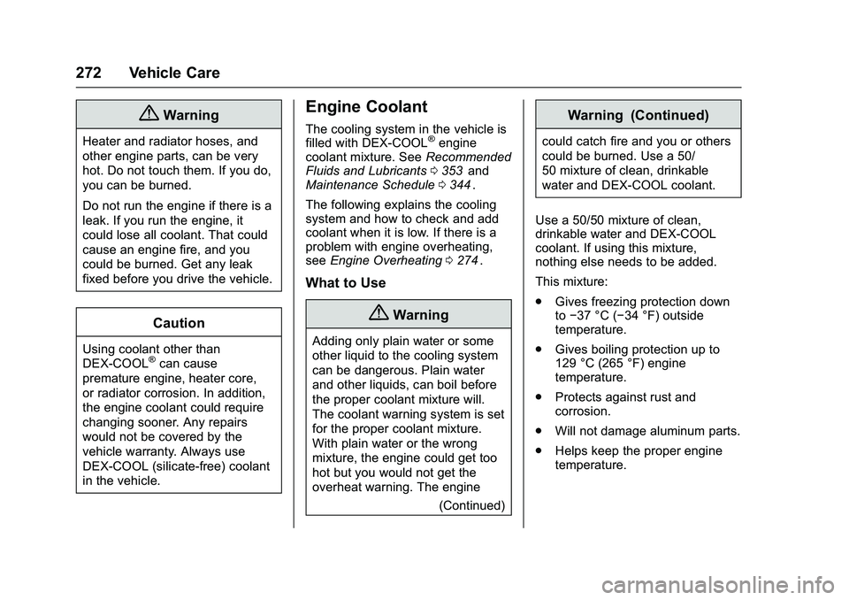CHEVROLET COLORADO Z71 2016 Owners Manual Chevrolet Colorado Owner Manual (GMNA-Localizing-U.S/Canada/Mexico-
9159327) - 2016 - crc - 8/28/15
272 Vehicle Care
{Warning
Heater and radiator hoses, and
other engine parts, can be very
hot. Do not CHEVROLET COLORADO Z71 2016 Owners Manual Chevrolet Colorado Owner Manual (GMNA-Localizing-U.S/Canada/Mexico-
9159327) - 2016 - crc - 8/28/15
272 Vehicle Care
{Warning
Heater and radiator hoses, and
other engine parts, can be very
hot. Do not