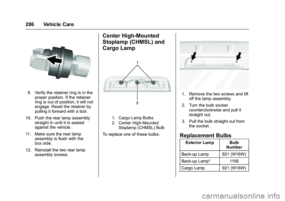 CHEVROLET COLORADO Z71 2016 Owners Manual Chevrolet Colorado Owner Manual (GMNA-Localizing-U.S/Canada/Mexico-
9159327) - 2016 - crc - 8/28/15
286 Vehicle Care
9. Verify the retainer ring is in theproper position. If the retainer
ring is out o CHEVROLET COLORADO Z71 2016 Owners Manual Chevrolet Colorado Owner Manual (GMNA-Localizing-U.S/Canada/Mexico-
9159327) - 2016 - crc - 8/28/15
286 Vehicle Care
9. Verify the retainer ring is in theproper position. If the retainer
ring is out o