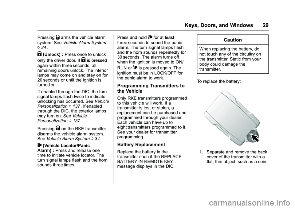 CHEVROLET COLORADO Z71 2016 Owners Manual Chevrolet Colorado Owner Manual (GMNA-Localizing-U.S/Canada/Mexico-
9159327) - 2016 - crc - 8/28/15
Keys, Doors, and Windows 29
PressingQarms the vehicle alarm
system. See Vehicle Alarm System
0 34
ii CHEVROLET COLORADO Z71 2016 Owners Manual Chevrolet Colorado Owner Manual (GMNA-Localizing-U.S/Canada/Mexico-
9159327) - 2016 - crc - 8/28/15
Keys, Doors, and Windows 29
PressingQarms the vehicle alarm
system. See Vehicle Alarm System
0 34
ii