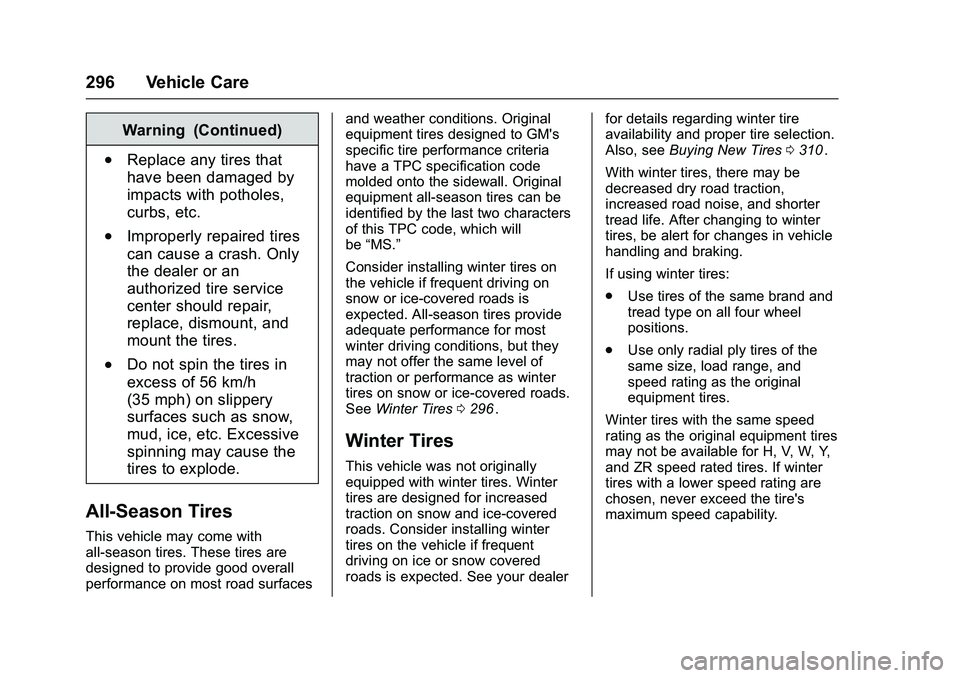 CHEVROLET COLORADO Z71 2016 Owners Manual Chevrolet Colorado Owner Manual (GMNA-Localizing-U.S/Canada/Mexico-
9159327) - 2016 - crc - 8/28/15
296 Vehicle Care
Warning (Continued)
.Replace any tires that
have been damaged by
impacts with potho CHEVROLET COLORADO Z71 2016 Owners Manual Chevrolet Colorado Owner Manual (GMNA-Localizing-U.S/Canada/Mexico-
9159327) - 2016 - crc - 8/28/15
296 Vehicle Care
Warning (Continued)
.Replace any tires that
have been damaged by
impacts with potho