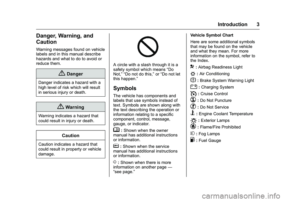 CHEVROLET COLORADO Z71 2016  Owners Manual Chevrolet Colorado Owner Manual (GMNA-Localizing-U.S/Canada/Mexico-
9159327) - 2016 - crc - 8/28/15
Introduction 3
Danger, Warning, and
Caution
Warning messages found on vehicle
labels and in this man