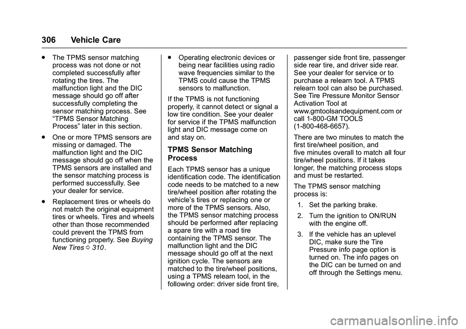 CHEVROLET COLORADO Z71 2016 Owners Manual Chevrolet Colorado Owner Manual (GMNA-Localizing-U.S/Canada/Mexico-
9159327) - 2016 - crc - 8/28/15
306 Vehicle Care
.The TPMS sensor matching
process was not done or not
completed successfully after
CHEVROLET COLORADO Z71 2016 Owners Manual Chevrolet Colorado Owner Manual (GMNA-Localizing-U.S/Canada/Mexico-
9159327) - 2016 - crc - 8/28/15
306 Vehicle Care
.The TPMS sensor matching
process was not done or not
completed successfully after