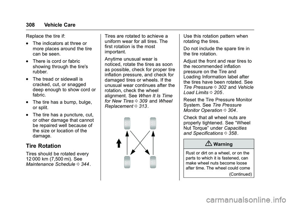 CHEVROLET COLORADO Z71 2016 Owners Manual Chevrolet Colorado Owner Manual (GMNA-Localizing-U.S/Canada/Mexico-
9159327) - 2016 - crc - 8/28/15
308 Vehicle Care
Replace the tire if:
.The indicators at three or
more places around the tire
can be CHEVROLET COLORADO Z71 2016 Owners Manual Chevrolet Colorado Owner Manual (GMNA-Localizing-U.S/Canada/Mexico-
9159327) - 2016 - crc - 8/28/15
308 Vehicle Care
Replace the tire if:
.The indicators at three or
more places around the tire
can be