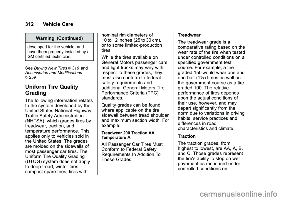 CHEVROLET COLORADO Z71 2016 Owners Manual Chevrolet Colorado Owner Manual (GMNA-Localizing-U.S/Canada/Mexico-
9159327) - 2016 - crc - 8/28/15
312 Vehicle Care
Warning (Continued)
developed for the vehicle, and
have them properly installed by CHEVROLET COLORADO Z71 2016 Owners Manual Chevrolet Colorado Owner Manual (GMNA-Localizing-U.S/Canada/Mexico-
9159327) - 2016 - crc - 8/28/15
312 Vehicle Care
Warning (Continued)
developed for the vehicle, and
have them properly installed by