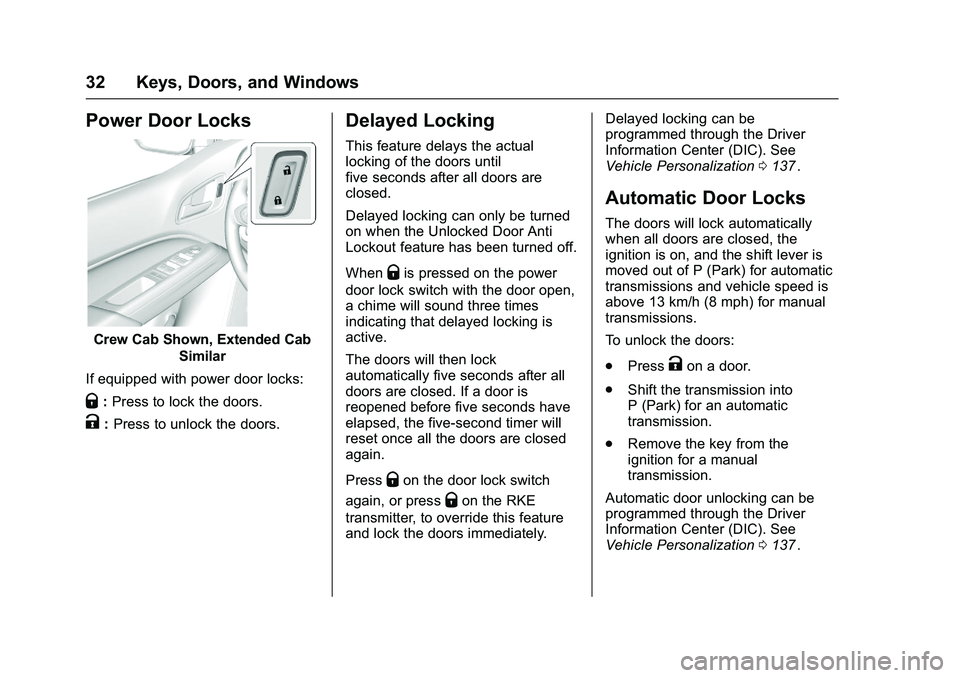 CHEVROLET COLORADO Z71 2016 Owners Guide Chevrolet Colorado Owner Manual (GMNA-Localizing-U.S/Canada/Mexico-
9159327) - 2016 - crc - 8/28/15
32 Keys, Doors, and Windows
Power Door Locks
Crew Cab Shown, Extended CabSimilar
If equipped with po CHEVROLET COLORADO Z71 2016 Owners Guide Chevrolet Colorado Owner Manual (GMNA-Localizing-U.S/Canada/Mexico-
9159327) - 2016 - crc - 8/28/15
32 Keys, Doors, and Windows
Power Door Locks
Crew Cab Shown, Extended CabSimilar
If equipped with po