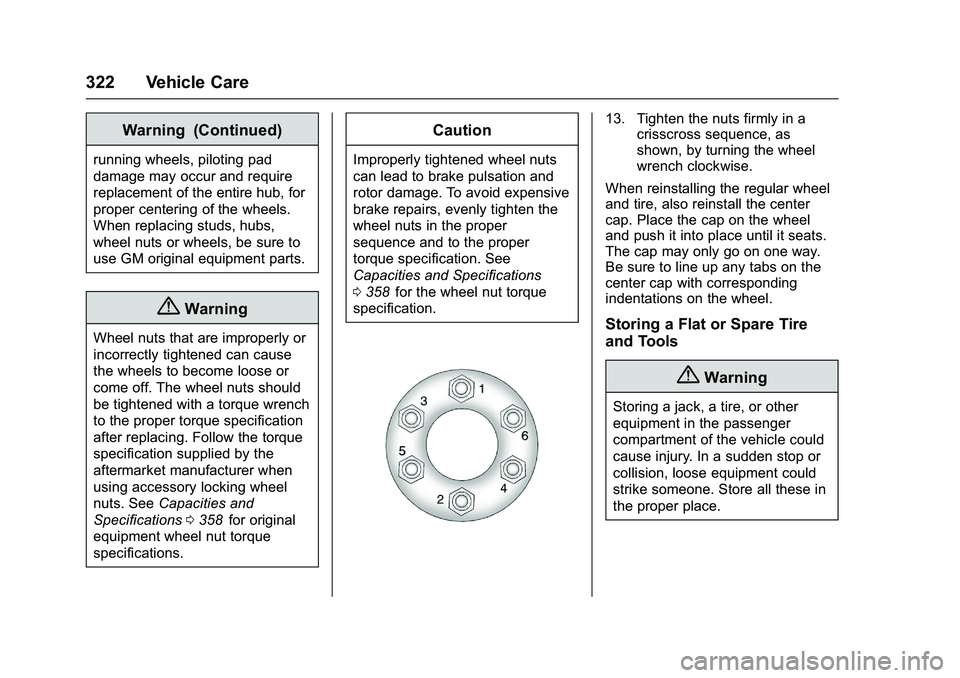 CHEVROLET COLORADO Z71 2016 Owners Manual Chevrolet Colorado Owner Manual (GMNA-Localizing-U.S/Canada/Mexico-
9159327) - 2016 - crc - 8/28/15
322 Vehicle Care
Warning (Continued)
running wheels, piloting pad
damage may occur and require
repla CHEVROLET COLORADO Z71 2016 Owners Manual Chevrolet Colorado Owner Manual (GMNA-Localizing-U.S/Canada/Mexico-
9159327) - 2016 - crc - 8/28/15
322 Vehicle Care
Warning (Continued)
running wheels, piloting pad
damage may occur and require
repla