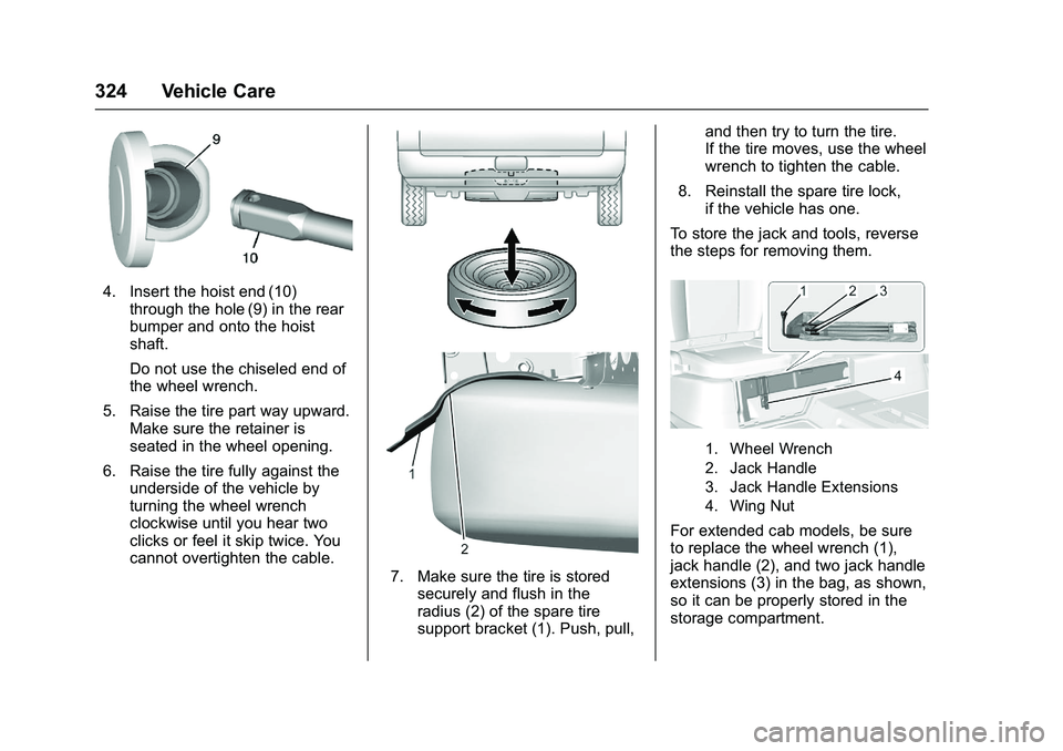 CHEVROLET COLORADO Z71 2016 Owners Manual Chevrolet Colorado Owner Manual (GMNA-Localizing-U.S/Canada/Mexico-
9159327) - 2016 - crc - 8/28/15
324 Vehicle Care
4. Insert the hoist end (10)through the hole (9) in the rear
bumper and onto the ho CHEVROLET COLORADO Z71 2016 Owners Manual Chevrolet Colorado Owner Manual (GMNA-Localizing-U.S/Canada/Mexico-
9159327) - 2016 - crc - 8/28/15
324 Vehicle Care
4. Insert the hoist end (10)through the hole (9) in the rear
bumper and onto the ho