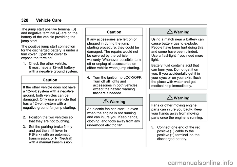 CHEVROLET COLORADO Z71 2016 Owners Manual Chevrolet Colorado Owner Manual (GMNA-Localizing-U.S/Canada/Mexico-
9159327) - 2016 - crc - 8/28/15
328 Vehicle Care
The jump start positive terminal (3)
and negative terminal (4) are on the
battery o CHEVROLET COLORADO Z71 2016 Owners Manual Chevrolet Colorado Owner Manual (GMNA-Localizing-U.S/Canada/Mexico-
9159327) - 2016 - crc - 8/28/15
328 Vehicle Care
The jump start positive terminal (3)
and negative terminal (4) are on the
battery o