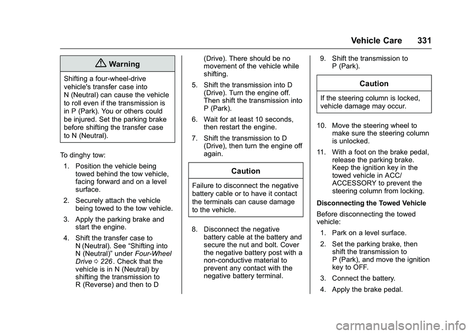CHEVROLET COLORADO Z71 2016  Owners Manual Chevrolet Colorado Owner Manual (GMNA-Localizing-U.S/Canada/Mexico-
9159327) - 2016 - crc - 8/28/15
Vehicle Care 331
{Warning
Shifting a four-wheel-drive
vehicle's transfer case into
N (Neutral) c