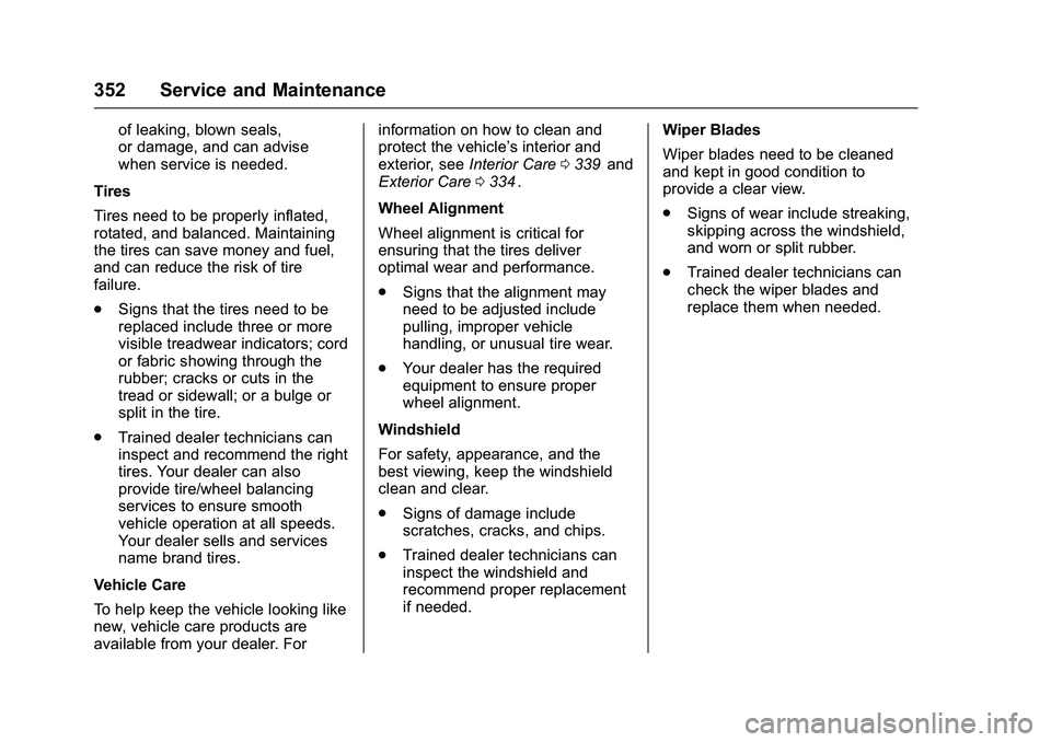 CHEVROLET COLORADO Z71 2016 Owners Manual Chevrolet Colorado Owner Manual (GMNA-Localizing-U.S/Canada/Mexico-
9159327) - 2016 - crc - 8/28/15
352 Service and Maintenance
of leaking, blown seals,
or damage, and can advise
when service is neede CHEVROLET COLORADO Z71 2016 Owners Manual Chevrolet Colorado Owner Manual (GMNA-Localizing-U.S/Canada/Mexico-
9159327) - 2016 - crc - 8/28/15
352 Service and Maintenance
of leaking, blown seals,
or damage, and can advise
when service is neede