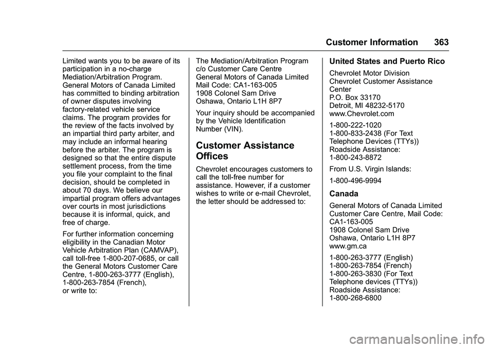 CHEVROLET COLORADO Z71 2016  Owners Manual Chevrolet Colorado Owner Manual (GMNA-Localizing-U.S/Canada/Mexico-
9159327) - 2016 - crc - 8/28/15
Customer Information 363
Limited wants you to be aware of its
participation in a no-charge
Mediation