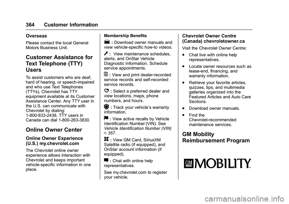 CHEVROLET COLORADO Z71 2016  Owners Manual Chevrolet Colorado Owner Manual (GMNA-Localizing-U.S/Canada/Mexico-
9159327) - 2016 - crc - 8/28/15
364 Customer Information
Overseas
Please contact the local General
Motors Business Unit.
Customer As