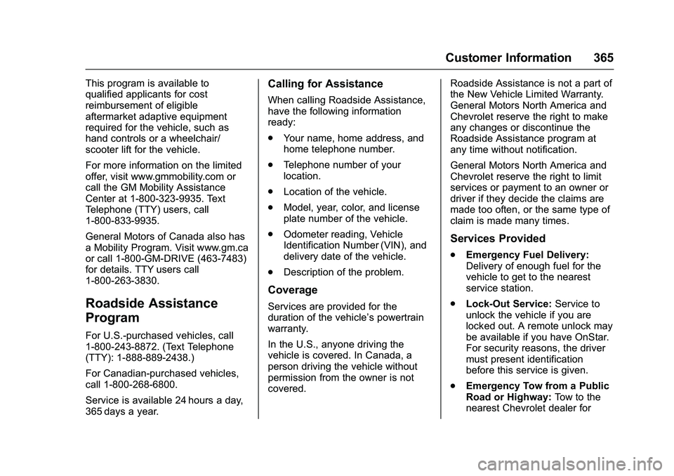 CHEVROLET COLORADO Z71 2016  Owners Manual Chevrolet Colorado Owner Manual (GMNA-Localizing-U.S/Canada/Mexico-
9159327) - 2016 - crc - 8/28/15
Customer Information 365
This program is available to
qualified applicants for cost
reimbursement of