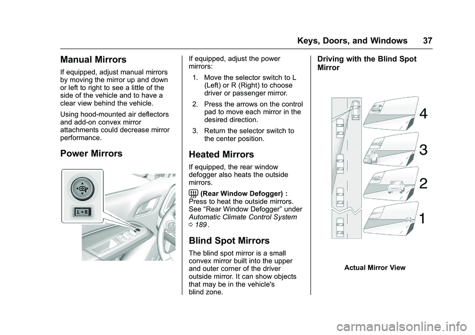CHEVROLET COLORADO Z71 2016 Owners Guide Chevrolet Colorado Owner Manual (GMNA-Localizing-U.S/Canada/Mexico-
9159327) - 2016 - crc - 8/28/15
Keys, Doors, and Windows 37
Manual Mirrors
If equipped, adjust manual mirrors
by moving the mirror u CHEVROLET COLORADO Z71 2016 Owners Guide Chevrolet Colorado Owner Manual (GMNA-Localizing-U.S/Canada/Mexico-
9159327) - 2016 - crc - 8/28/15
Keys, Doors, and Windows 37
Manual Mirrors
If equipped, adjust manual mirrors
by moving the mirror u