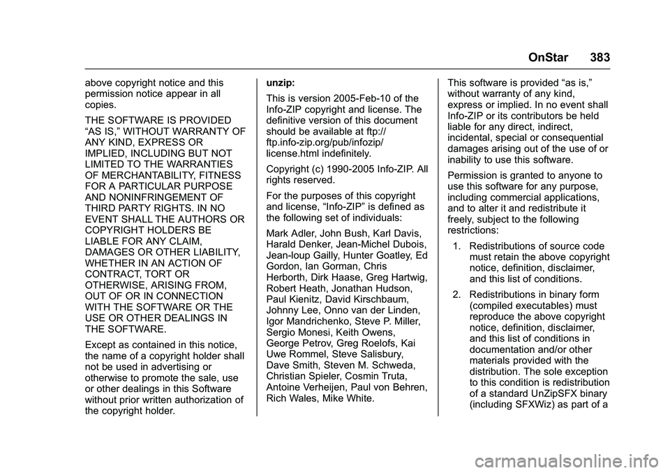 CHEVROLET COLORADO Z71 2016  Owners Manual Chevrolet Colorado Owner Manual (GMNA-Localizing-U.S/Canada/Mexico-
9159327) - 2016 - crc - 8/28/15
OnStar 383
above copyright notice and this
permission notice appear in all
copies.
THE SOFTWARE IS P