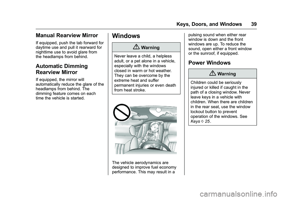 CHEVROLET COLORADO Z71 2016 Owners Guide Chevrolet Colorado Owner Manual (GMNA-Localizing-U.S/Canada/Mexico-
9159327) - 2016 - crc - 8/28/15
Keys, Doors, and Windows 39
Manual Rearview Mirror
If equipped, push the tab forward for
daytime use CHEVROLET COLORADO Z71 2016 Owners Guide Chevrolet Colorado Owner Manual (GMNA-Localizing-U.S/Canada/Mexico-
9159327) - 2016 - crc - 8/28/15
Keys, Doors, and Windows 39
Manual Rearview Mirror
If equipped, push the tab forward for
daytime use