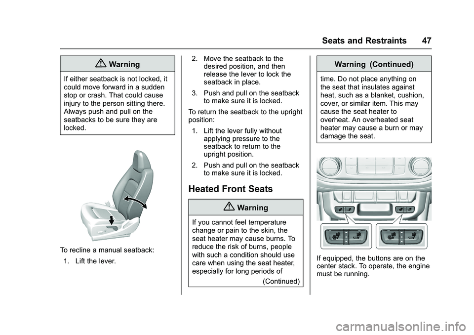CHEVROLET COLORADO Z71 2016 Service Manual Chevrolet Colorado Owner Manual (GMNA-Localizing-U.S/Canada/Mexico-
9159327) - 2016 - crc - 8/28/15
Seats and Restraints 47
{Warning
If either seatback is not locked, it
could move forward in a sudden CHEVROLET COLORADO Z71 2016 Service Manual Chevrolet Colorado Owner Manual (GMNA-Localizing-U.S/Canada/Mexico-
9159327) - 2016 - crc - 8/28/15
Seats and Restraints 47
{Warning
If either seatback is not locked, it
could move forward in a sudden