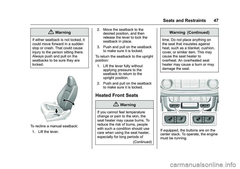 CHEVROLET COLORADO Z71 2016  Owners Manual Chevrolet Colorado Owner Manual (GMNA-Localizing-U.S/Canada/Mexico-
9159327) - 2016 - crc - 8/28/15
Seats and Restraints 47
{Warning
If either seatback is not locked, it
could move forward in a sudden