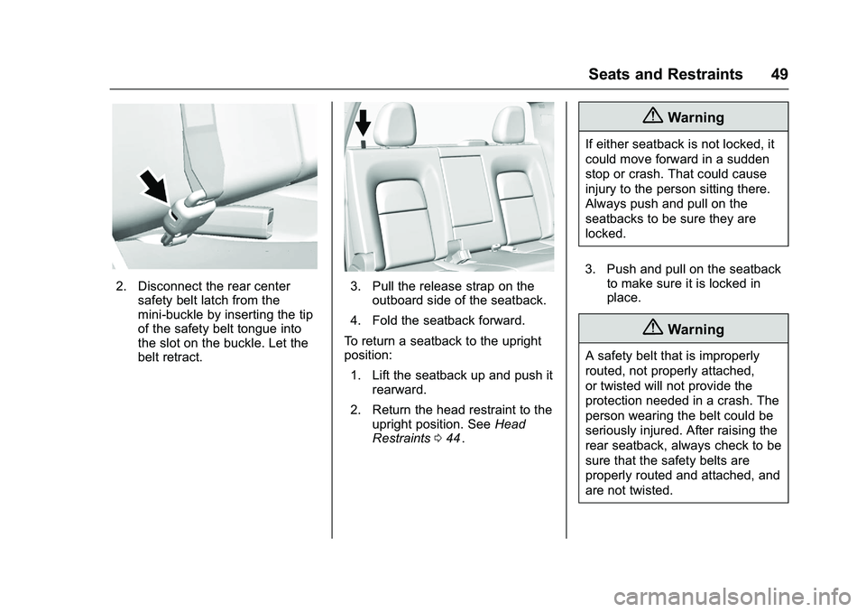 CHEVROLET COLORADO Z71 2016 Service Manual Chevrolet Colorado Owner Manual (GMNA-Localizing-U.S/Canada/Mexico-
9159327) - 2016 - crc - 8/28/15
Seats and Restraints 49
2. Disconnect the rear centersafety belt latch from the
mini-buckle by inser CHEVROLET COLORADO Z71 2016 Service Manual Chevrolet Colorado Owner Manual (GMNA-Localizing-U.S/Canada/Mexico-
9159327) - 2016 - crc - 8/28/15
Seats and Restraints 49
2. Disconnect the rear centersafety belt latch from the
mini-buckle by inser