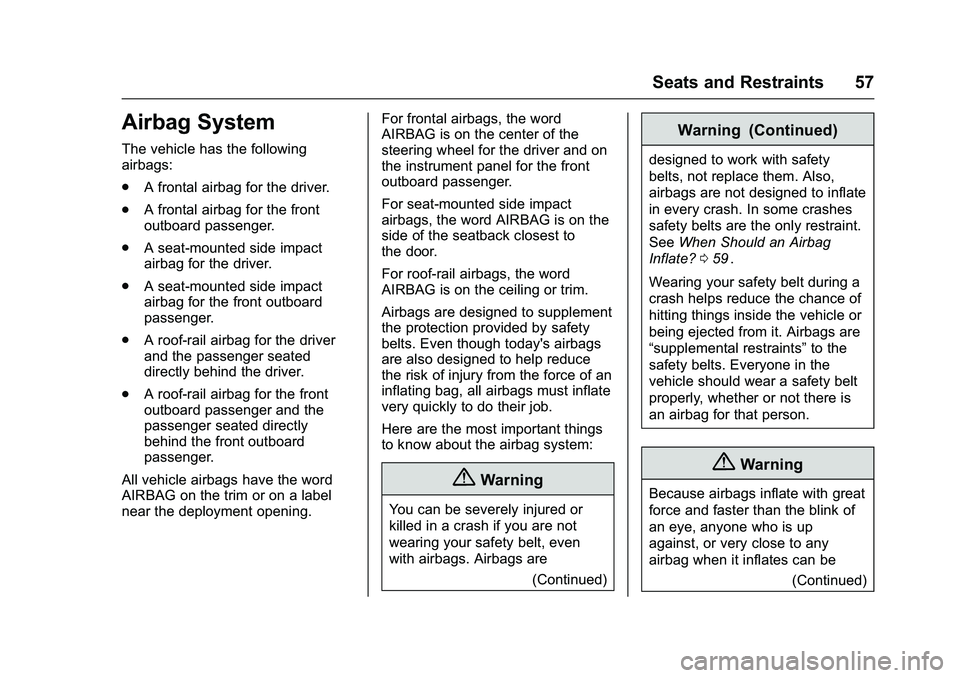CHEVROLET COLORADO Z71 2016  Owners Manual Chevrolet Colorado Owner Manual (GMNA-Localizing-U.S/Canada/Mexico-
9159327) - 2016 - crc - 8/28/15
Seats and Restraints 57
Airbag System
The vehicle has the following
airbags:
.A frontal airbag for t