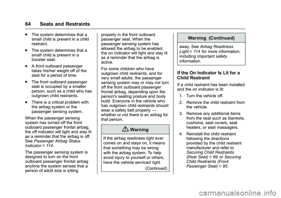 CHEVROLET COLORADO Z71 2016 Repair Manual Chevrolet Colorado Owner Manual (GMNA-Localizing-U.S/Canada/Mexico-
9159327) - 2016 - crc - 8/28/15
64 Seats and Restraints
.The system determines that a
small child is present in a child
restraint.
. CHEVROLET COLORADO Z71 2016 Repair Manual Chevrolet Colorado Owner Manual (GMNA-Localizing-U.S/Canada/Mexico-
9159327) - 2016 - crc - 8/28/15
64 Seats and Restraints
.The system determines that a
small child is present in a child
restraint.
.