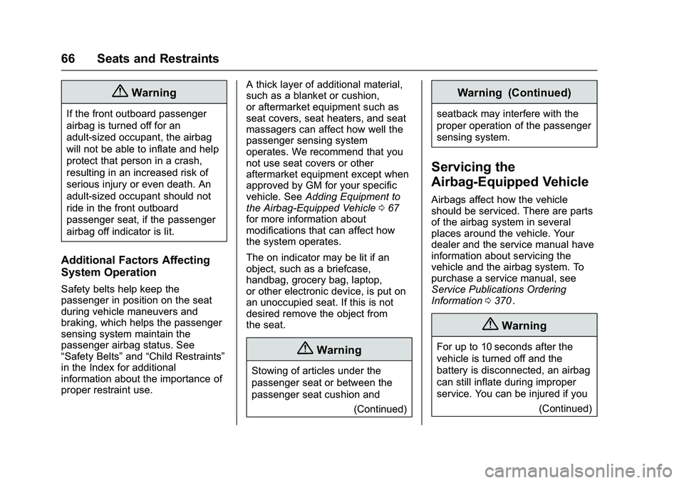 CHEVROLET COLORADO Z71 2016 Repair Manual Chevrolet Colorado Owner Manual (GMNA-Localizing-U.S/Canada/Mexico-
9159327) - 2016 - crc - 8/28/15
66 Seats and Restraints
{Warning
If the front outboard passenger
airbag is turned off for an
adult-s CHEVROLET COLORADO Z71 2016 Repair Manual Chevrolet Colorado Owner Manual (GMNA-Localizing-U.S/Canada/Mexico-
9159327) - 2016 - crc - 8/28/15
66 Seats and Restraints
{Warning
If the front outboard passenger
airbag is turned off for an
adult-s