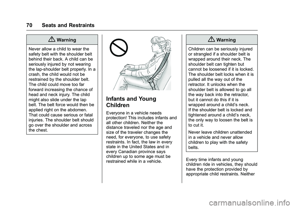 CHEVROLET COLORADO Z71 2016  Owners Manual Chevrolet Colorado Owner Manual (GMNA-Localizing-U.S/Canada/Mexico-
9159327) - 2016 - crc - 8/28/15
70 Seats and Restraints
{Warning
Never allow a child to wear the
safety belt with the shoulder belt
