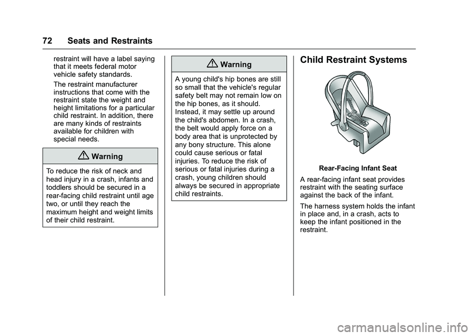 CHEVROLET COLORADO Z71 2016 Manual PDF Chevrolet Colorado Owner Manual (GMNA-Localizing-U.S/Canada/Mexico-
9159327) - 2016 - crc - 8/28/15
72 Seats and Restraints
restraint will have a label saying
that it meets federal motor
vehicle safet CHEVROLET COLORADO Z71 2016 Manual PDF Chevrolet Colorado Owner Manual (GMNA-Localizing-U.S/Canada/Mexico-
9159327) - 2016 - crc - 8/28/15
72 Seats and Restraints
restraint will have a label saying
that it meets federal motor
vehicle safet
