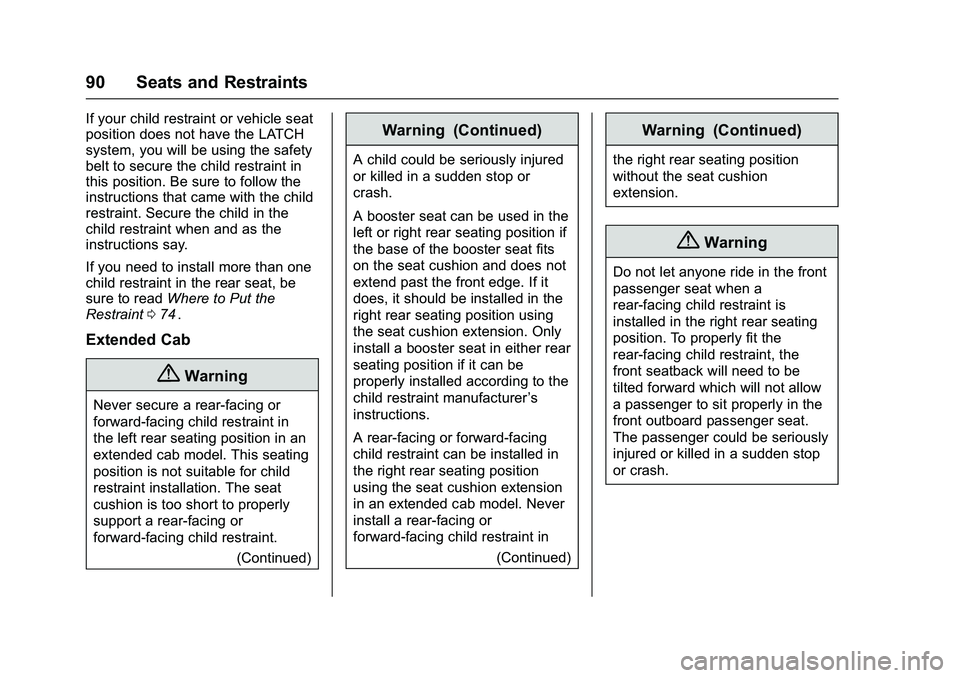 CHEVROLET COLORADO Z71 2016 Owners Manual Chevrolet Colorado Owner Manual (GMNA-Localizing-U.S/Canada/Mexico-
9159327) - 2016 - crc - 8/28/15
90 Seats and Restraints
If your child restraint or vehicle seat
position does not have the LATCH
sys CHEVROLET COLORADO Z71 2016 Owners Manual Chevrolet Colorado Owner Manual (GMNA-Localizing-U.S/Canada/Mexico-
9159327) - 2016 - crc - 8/28/15
90 Seats and Restraints
If your child restraint or vehicle seat
position does not have the LATCH
sys