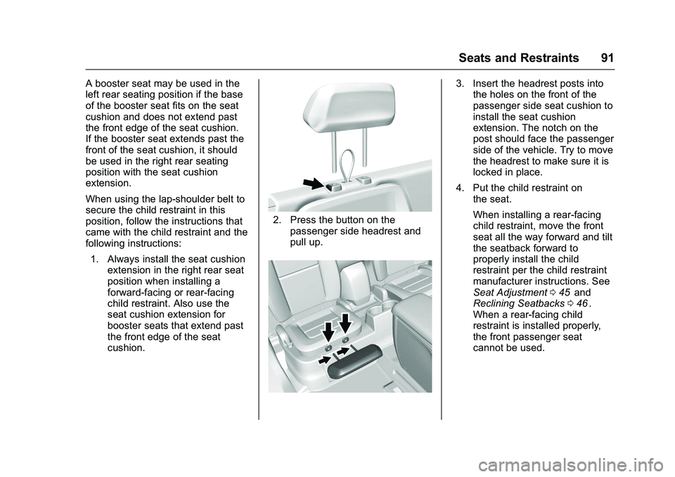 CHEVROLET COLORADO Z71 2016 Owners Manual Chevrolet Colorado Owner Manual (GMNA-Localizing-U.S/Canada/Mexico-
9159327) - 2016 - crc - 8/28/15
Seats and Restraints 91
A booster seat may be used in the
left rear seating position if the base
of CHEVROLET COLORADO Z71 2016 Owners Manual Chevrolet Colorado Owner Manual (GMNA-Localizing-U.S/Canada/Mexico-
9159327) - 2016 - crc - 8/28/15
Seats and Restraints 91
A booster seat may be used in the
left rear seating position if the base
of