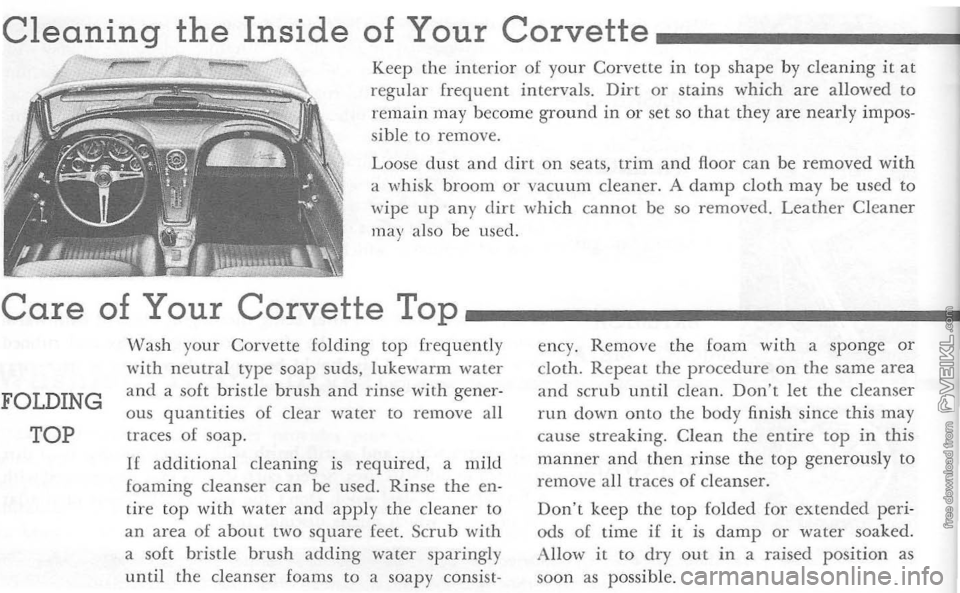 CHEVROLET CORVETTE 1964 Owners Manual Cleaning the Inside of Your Corvette _______ -! 
Keep the interior of your Corvette in top shape by cleaning it a t 
reg ula r  freq uent intervals. Dirt or stains which are  allowed  to 
remain may b