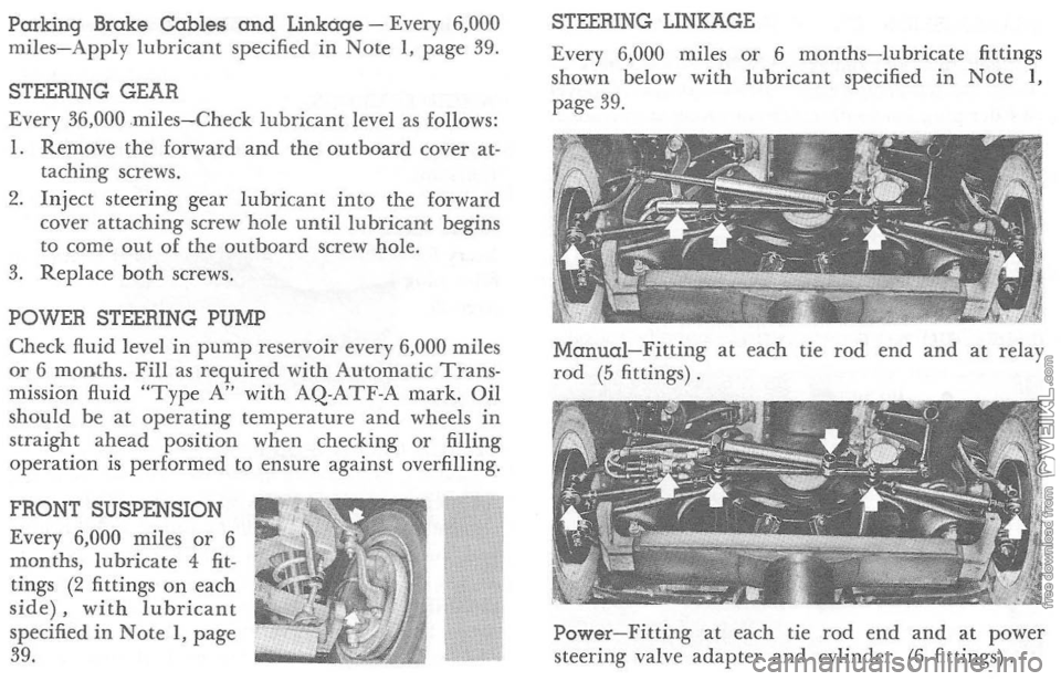 CHEVROLET CORVETTE 1964 Owners Guide Parking Brake Cables and Linkage -Every  6,000 miles-Apply lubricant specified in Note I,  page  39. 
STEERING  GEAR 
Every  36,000 
miles-Check lubricant level as follows: l. Remove  the forward  and
