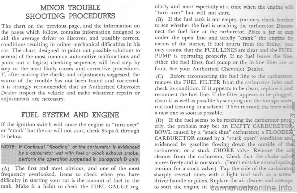 CHEVROLET CORVETTE 1964 Service Manual MINOR TROUBLE SHOOTING PROCEDURES 
T h e chart on the  p reviou s page, and the information on the  pages  which follow,  contains information designed  to 
aid  th e average drive r to d iscove r, an