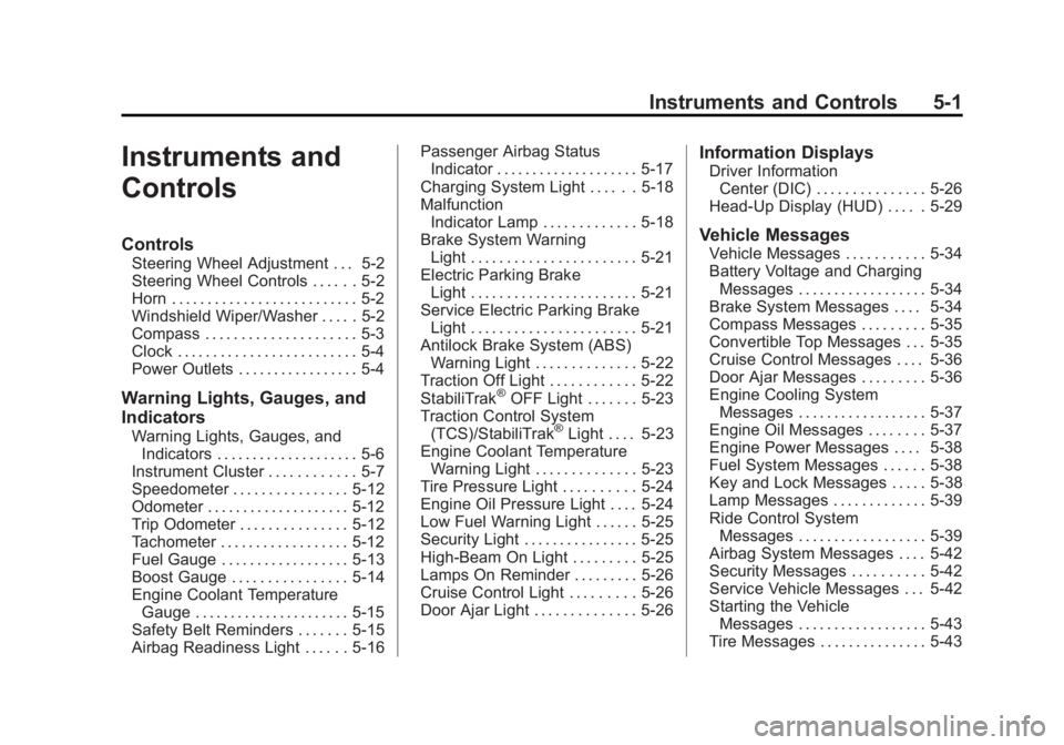 CHEVROLET CORVETTE GRAND SPORT 2015  Owners Manual Black plate (1,1)Chevrolet Corvette Owner Manual (GMNA-Localizing-U.S./Canada/Mexico-
7576293) - 2015 - crc - 6/17/14
Instruments and Controls 5-1
Instruments and
Controls
Controls
Steering Wheel Adju