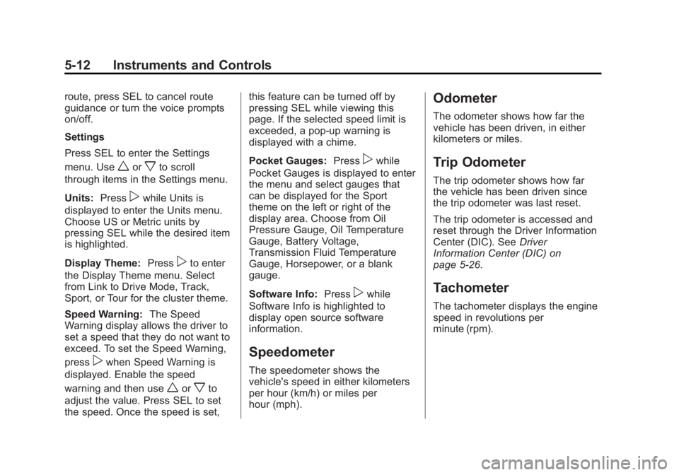 CHEVROLET CORVETTE GRAND SPORT 2015  Owners Manual Black plate (12,1)Chevrolet Corvette Owner Manual (GMNA-Localizing-U.S./Canada/Mexico-
7576293) - 2015 - crc - 6/17/14
5-12 Instruments and Controls
route, press SEL to cancel route
guidance or turn t