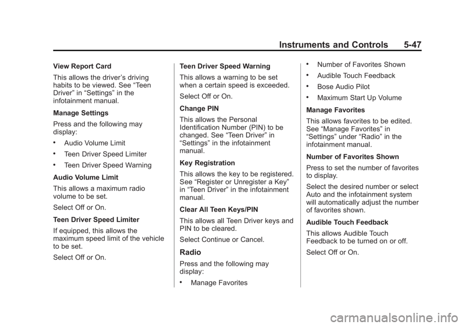 CHEVROLET CORVETTE GRAND SPORT 2015  Owners Manual Black plate (47,1)Chevrolet Corvette Owner Manual (GMNA-Localizing-U.S./Canada/Mexico-
7576293) - 2015 - crc - 6/17/14
Instruments and Controls 5-47
View Report Card
This allows the driver’s driving