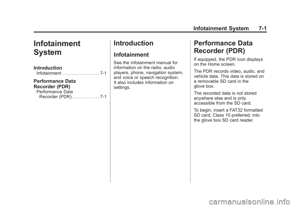 CHEVROLET CORVETTE GRAND SPORT 2015  Owners Manual Black plate (1,1)Chevrolet Corvette Owner Manual (GMNA-Localizing-U.S./Canada/Mexico-
7576293) - 2015 - crc - 6/17/14
Infotainment System 7-1
Infotainment
System
Introduction
Infotainment . . . . . . 