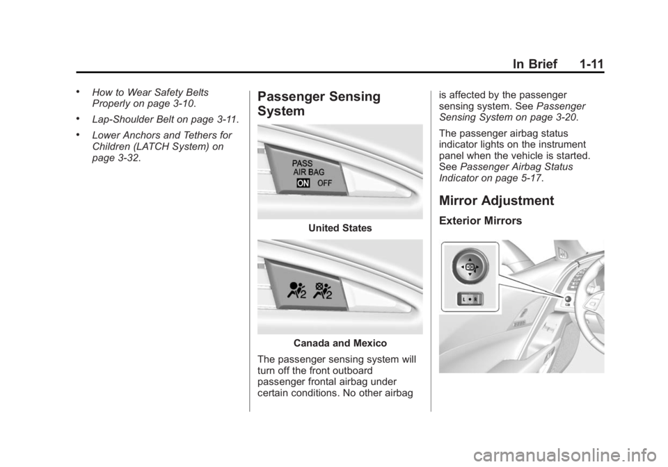 CHEVROLET CORVETTE GRAND SPORT 2015  Owners Manual Black plate (11,1)Chevrolet Corvette Owner Manual (GMNA-Localizing-U.S./Canada/Mexico-
7576293) - 2015 - crc - 6/17/14
In Brief 1-11
.How to Wear Safety Belts
Properly on page 3-10.
.Lap-Shoulder Belt
