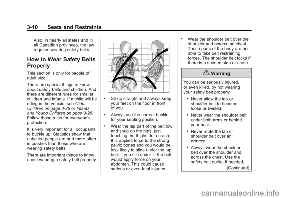 CHEVROLET CORVETTE GRAND SPORT 2015 Manual PDF Black plate (10,1)Chevrolet Corvette Owner Manual (GMNA-Localizing-U.S./Canada/Mexico-
7576293) - 2015 - crc - 6/17/14
3-10 Seats and Restraints
Also, in nearly all states and in
all Canadian province