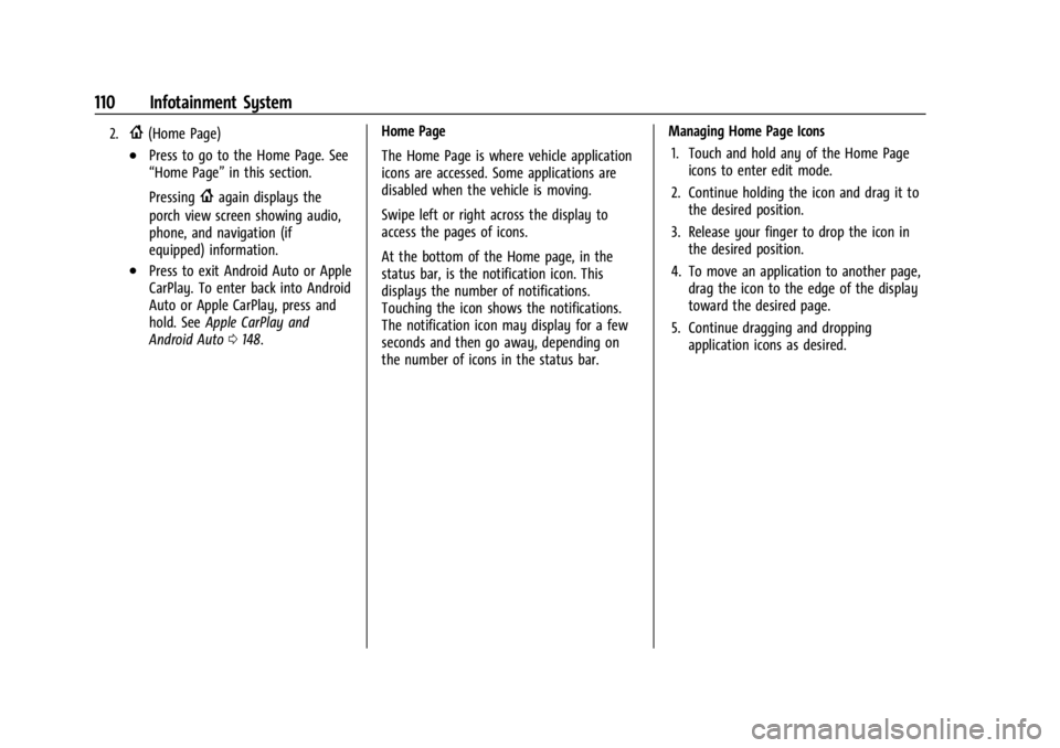 CHEVROLET CORVETTE 2023  Owners Manual Chevrolet Corvette Owner Manual (GMNA-Localizing-U.S./Canada/Mexico-
16287457) - 2023 - CRC - 3/10/22
110 Infotainment System
2.{(Home Page)
.Press to go to the Home Page. See
“Home Page”in this s