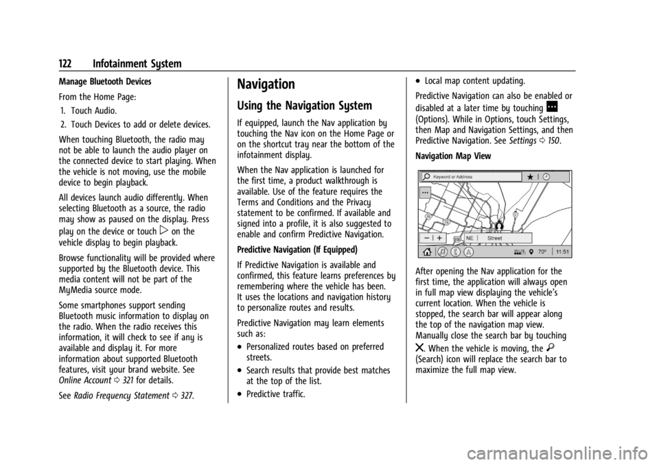 CHEVROLET CORVETTE 2023 Owners Manual Chevrolet Corvette Owner Manual (GMNA-Localizing-U.S./Canada/Mexico-
16287457) - 2023 - CRC - 3/10/22
122 Infotainment System
Manage Bluetooth Devices
From the Home Page:1. Touch Audio.
2. Touch Devic CHEVROLET CORVETTE 2023 Owners Manual Chevrolet Corvette Owner Manual (GMNA-Localizing-U.S./Canada/Mexico-
16287457) - 2023 - CRC - 3/10/22
122 Infotainment System
Manage Bluetooth Devices
From the Home Page:1. Touch Audio.
2. Touch Devic