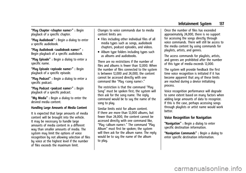 CHEVROLET CORVETTE 2023 Owners Manual Chevrolet Corvette Owner Manual (GMNA-Localizing-U.S./Canada/Mexico-
16287457) - 2023 - CRC - 3/10/22
Infotainment System 137
“Play Chapter <chapter name>”:Begin
playback of a specific chapter.
CHEVROLET CORVETTE 2023 Owners Manual Chevrolet Corvette Owner Manual (GMNA-Localizing-U.S./Canada/Mexico-
16287457) - 2023 - CRC - 3/10/22
Infotainment System 137
“Play Chapter <chapter name>”:Begin
playback of a specific chapter.