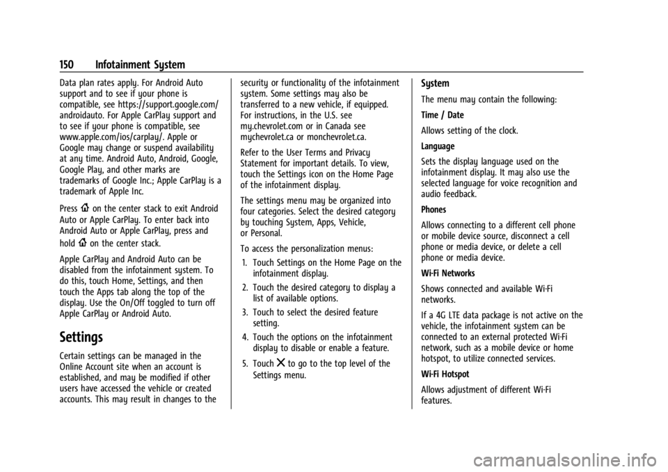 CHEVROLET CORVETTE 2023  Owners Manual Chevrolet Corvette Owner Manual (GMNA-Localizing-U.S./Canada/Mexico-
16287457) - 2023 - CRC - 3/10/22
150 Infotainment System
Data plan rates apply. For Android Auto
support and to see if your phone i