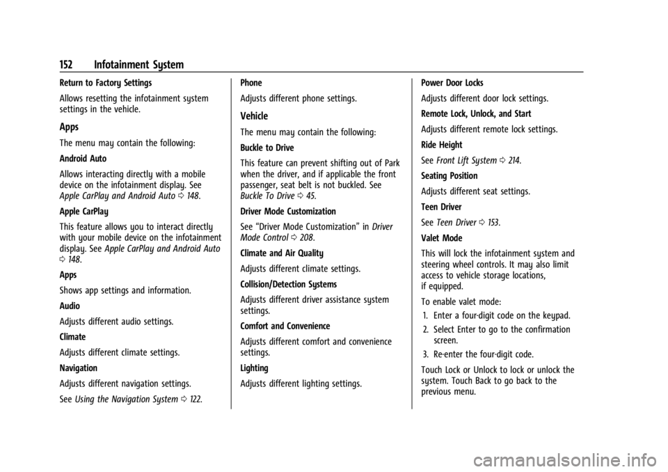 CHEVROLET CORVETTE 2023  Owners Manual Chevrolet Corvette Owner Manual (GMNA-Localizing-U.S./Canada/Mexico-
16287457) - 2023 - CRC - 3/10/22
152 Infotainment System
Return to Factory Settings
Allows resetting the infotainment system
settin