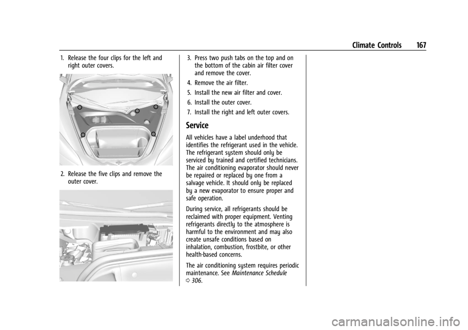 CHEVROLET CORVETTE 2023  Owners Manual Chevrolet Corvette Owner Manual (GMNA-Localizing-U.S./Canada/Mexico-
16287457) - 2023 - CRC - 3/10/22
Climate Controls 167
1. Release the four clips for the left andright outer covers.
2. Release the 