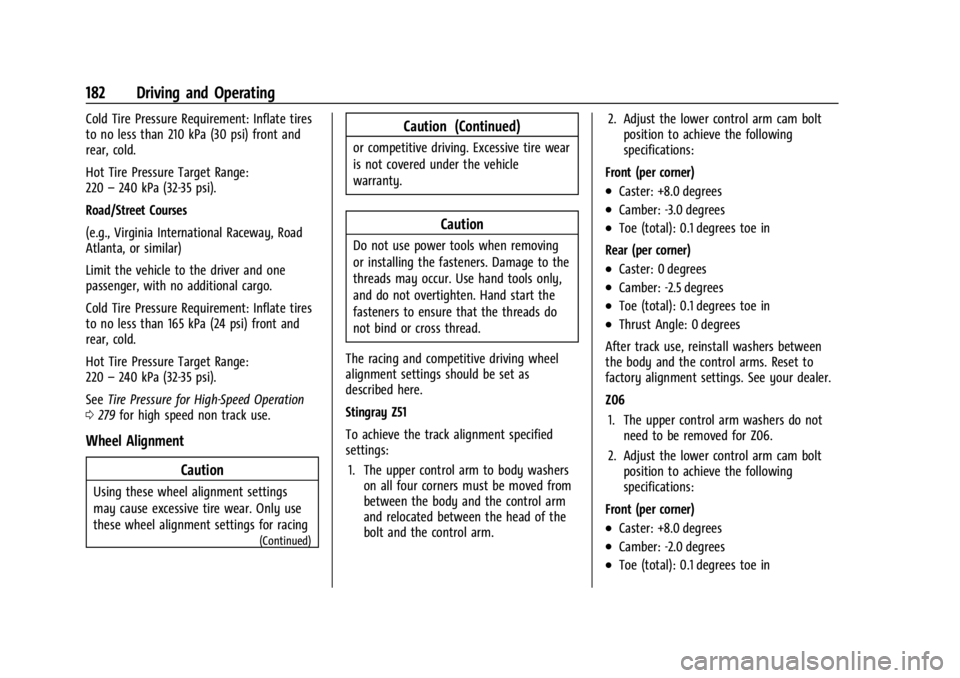 CHEVROLET CORVETTE 2023  Owners Manual Chevrolet Corvette Owner Manual (GMNA-Localizing-U.S./Canada/Mexico-
16287457) - 2023 - CRC - 3/10/22
182 Driving and Operating
Cold Tire Pressure Requirement: Inflate tires
to no less than 210 kPa (3