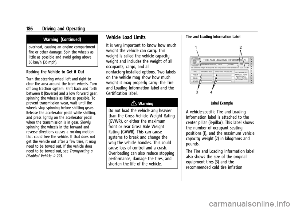 CHEVROLET CORVETTE 2023  Owners Manual Chevrolet Corvette Owner Manual (GMNA-Localizing-U.S./Canada/Mexico-
16287457) - 2023 - CRC - 3/10/22
186 Driving and Operating
Warning (Continued)
overheat, causing an engine compartment
fire or othe