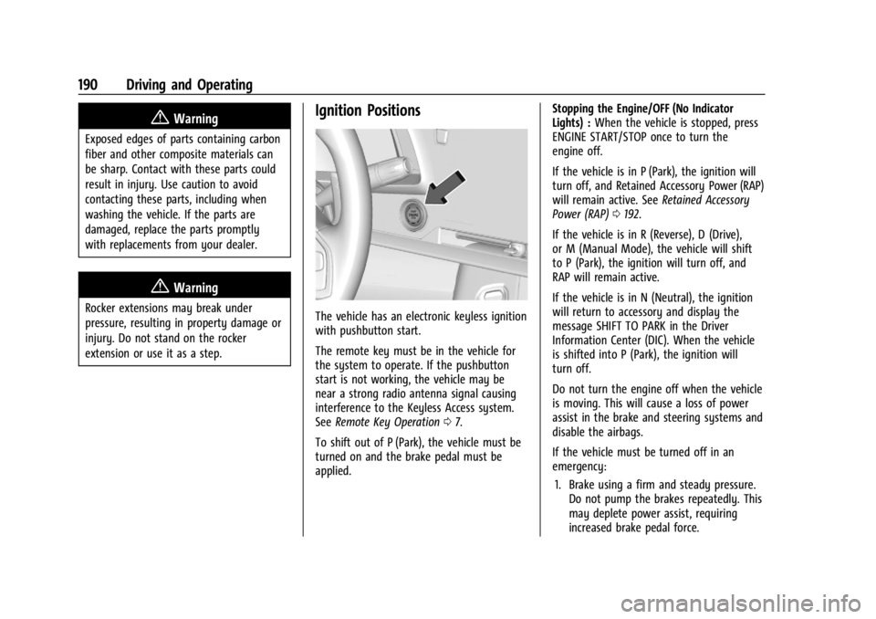 CHEVROLET CORVETTE 2023 Owners Manual Chevrolet Corvette Owner Manual (GMNA-Localizing-U.S./Canada/Mexico-
16287457) - 2023 - CRC - 3/10/22
190 Driving and Operating
{Warning
Exposed edges of parts containing carbon
fiber and other compos CHEVROLET CORVETTE 2023 Owners Manual Chevrolet Corvette Owner Manual (GMNA-Localizing-U.S./Canada/Mexico-
16287457) - 2023 - CRC - 3/10/22
190 Driving and Operating
{Warning
Exposed edges of parts containing carbon
fiber and other compos